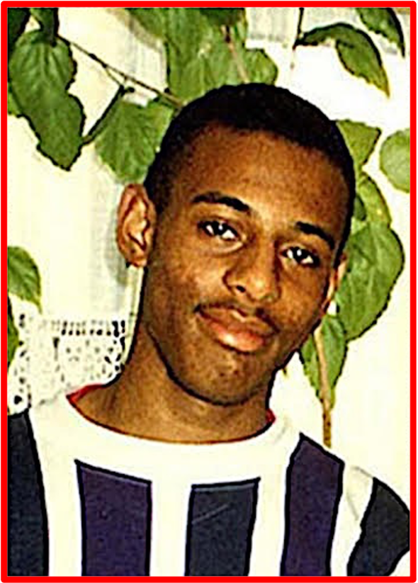  Stephen Lawrence was the Black British teenager from Eltham, South East London, murdered in April 1993  simply because his skin was the wrong colour.              The Bridge MAG. Image